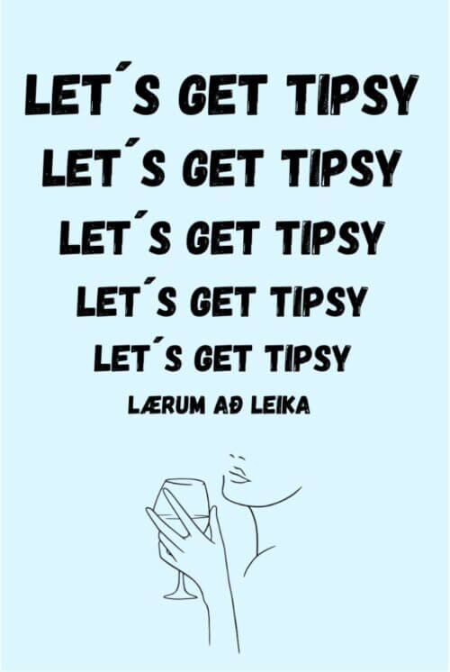 Let's get Tipsy: Lærum að leika