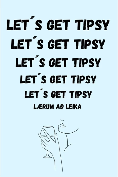 Let's get Tipsy: Lærum að leika