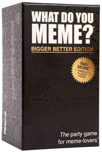 What do you Meme? Bigger Better Edition